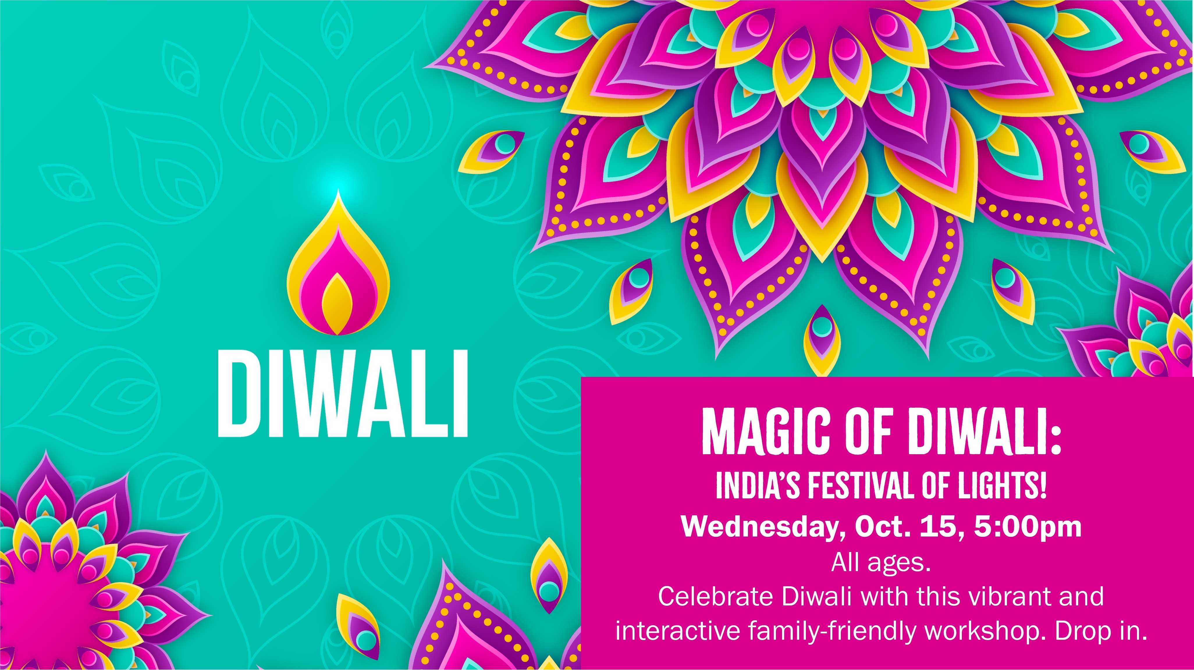 Wednesday, Oct. 15, 5pm. Drop in to celebrate Diwali: India’s Festival of Lights at this interactive family-friendly workshop.