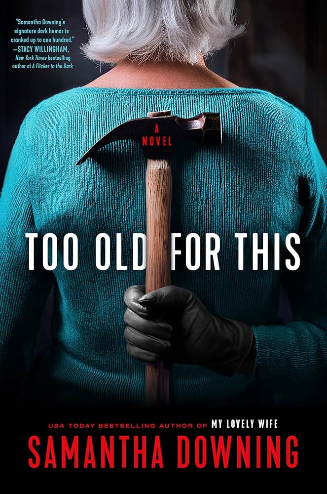 Too Old for This by Samantha Downing