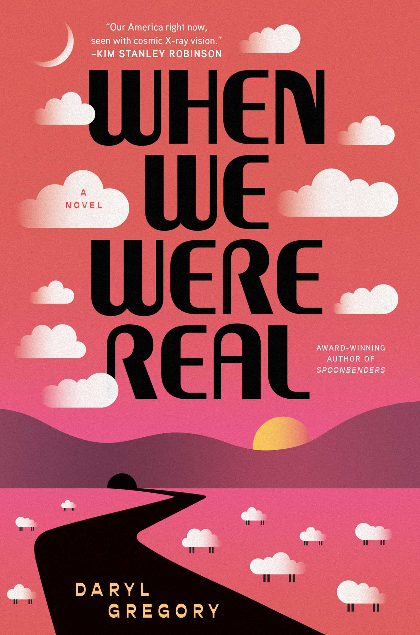 When We Were Real by Daryl Gregory